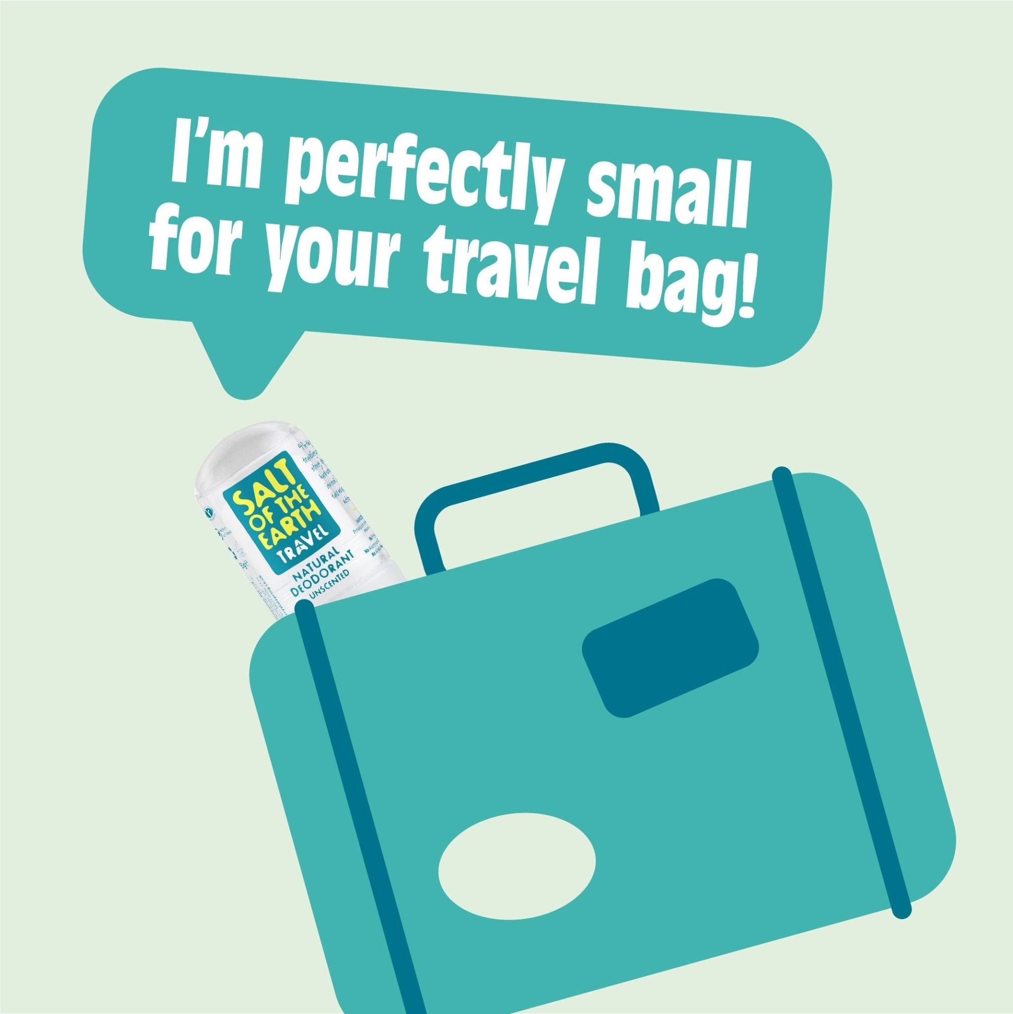 Salt of the Earth Travel Natural Deodorant Crystal in a suitcase with the message 'I'm perfectly small for your travel bag!'
