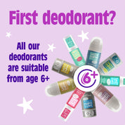 First deodorant? All our deodorants are suitable from age 6+